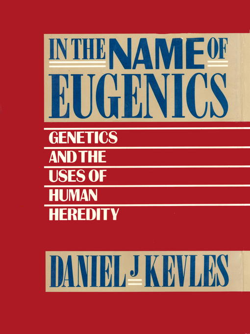Title details for In the Name of Eugenics by Daniel J. Kevles - Wait list